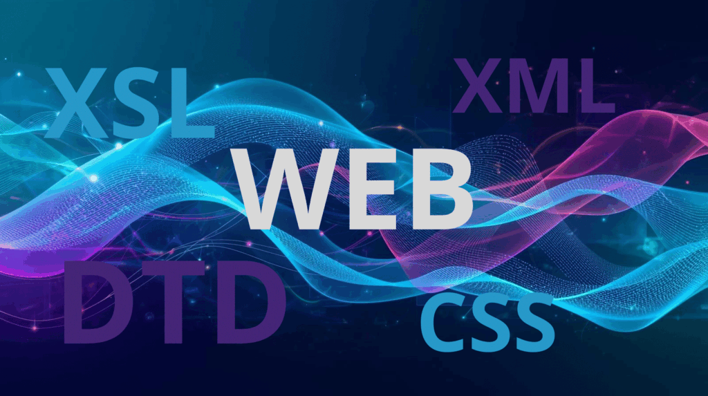 XML, DTD, XSL et CSS : les technologies fondamentales du web