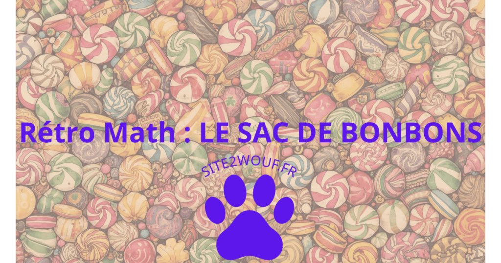 Rétro Math : LE SAC DE BONBONS