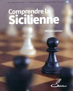 Comprendre la Sicilienne, de Mikhail Golubev