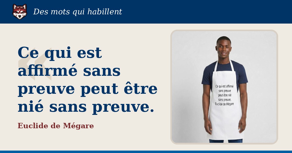 « Ce qui est affirmé sans preuve peut être nié sans preuve. », Euclide de Mégare : la citation et le T-shirt qui la porte
