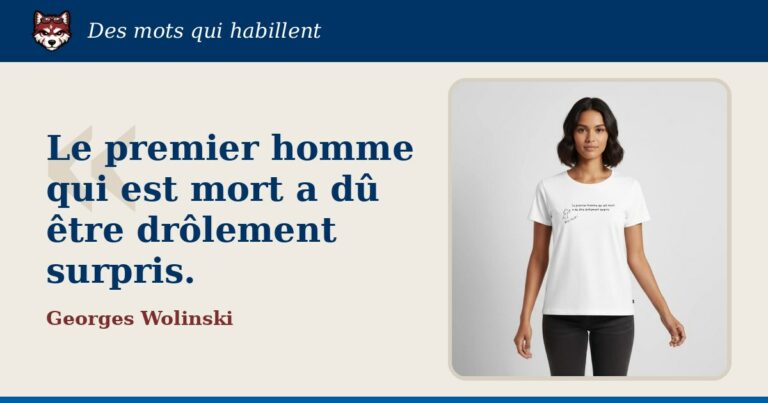 « Le premier homme qui est mort a dû être drôlement surpris. », Georges Wolinski : la citation et le T-shirt qui la porte