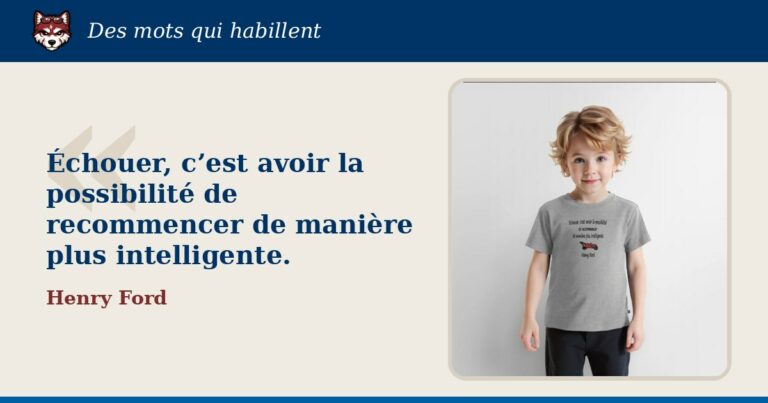 « Échouer, c’est avoir la possibilité de recommencer de manière plus intelligente. », Henry Ford : la citation et le T-shirt qui la porte