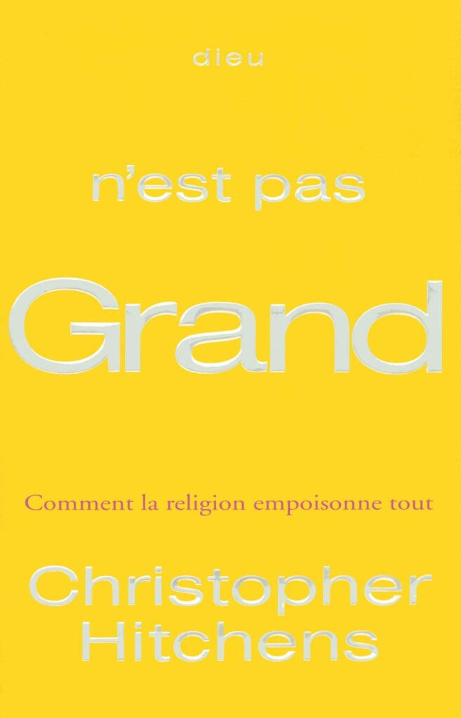 Dieu n’est pas grand. Comment la religion empoisonne tout — Christopher Hitchens (Belfond)