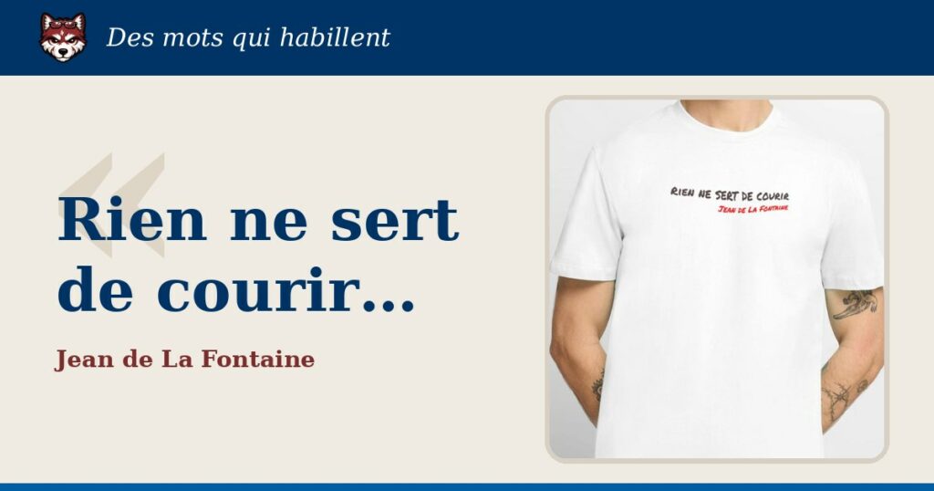 « Rien ne sert de courir… », Jean de La Fontaine : la citation et le T-shirt qui la porte