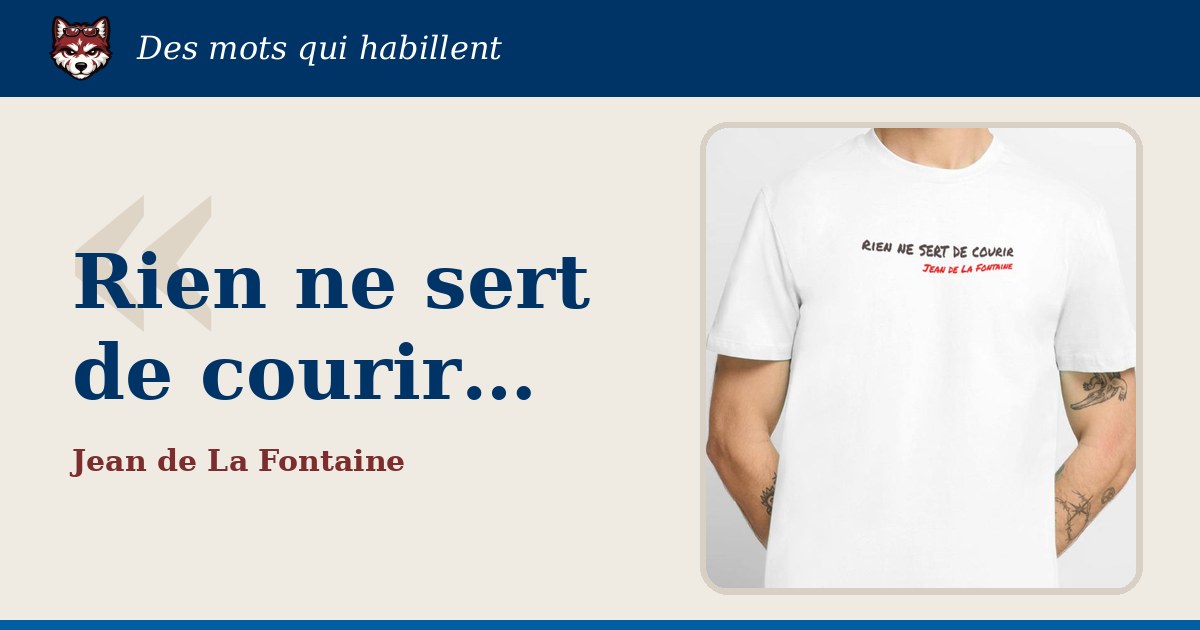 « Rien ne sert de courir… », Jean de La Fontaine : la citation et le T-shirt qui la porte