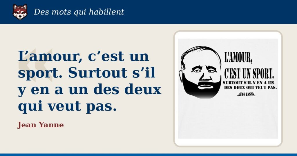 « L’amour, c’est un sport. Surtout s’il y en a un des deux qui veut pas. », Jean Yanne : la citation et le T-shirt qui la porte