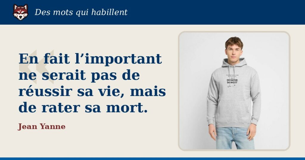 « En fait l’important ne serait pas de réussir sa vie, mais de rater sa mort. », Jean Yanne : la citation et le T-shirt qui la porte