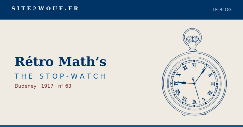 Carte de partage : Rétro Math's, THE STOP-WATCH, Dudeney 1917, avec la gravure du chronomètre de poche