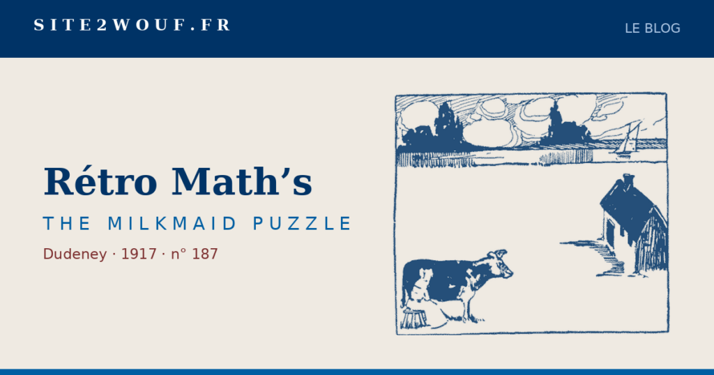 Plus court chemin — Rétro Math’s — THE MILKMAID PUZZLE, Dudeney 1917 : la laitière et sa vache