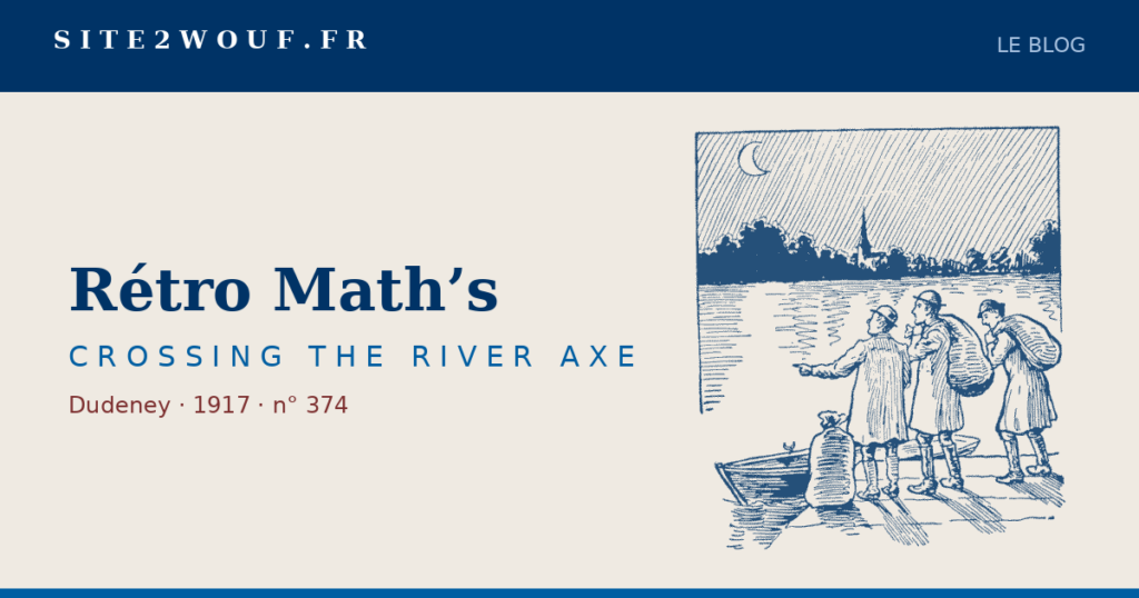 Trois sacs — Rétro Math’s — CROSSING THE RIVER AXE, Dudeney 1917 : trois hommes et une barque