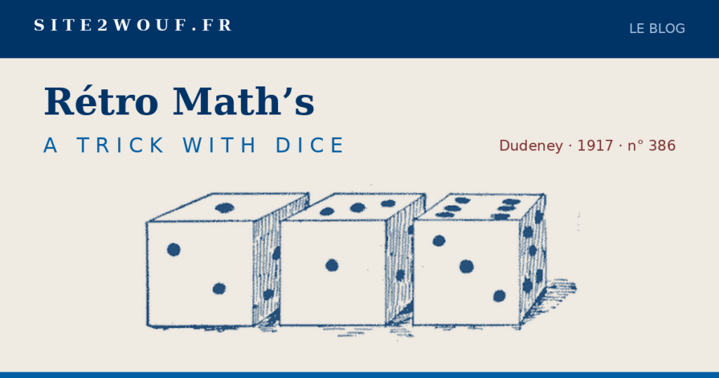 Carte de partage : Rétro Math's, A TRICK WITH DICE, Dudeney 1917, avec les trois dés