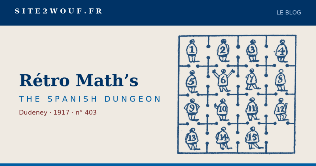 Cachot — Rétro Math’s — THE SPANISH DUNGEON, Dudeney 1917 : le donjon aux seize cellules