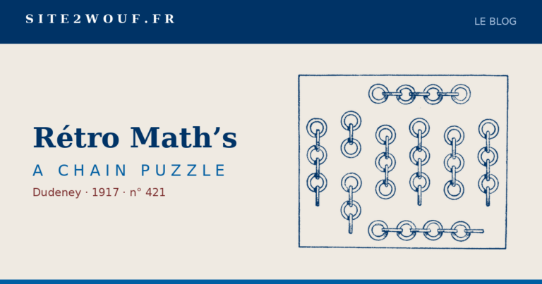 Casse-tête de la chaîne — Rétro Math’s — A CHAIN PUZZLE, Dudeney 1917 : neuf tronçons de chaîne de longueurs inégales posés à plat
