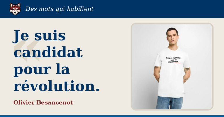« Je suis candidat pour la révolution. », Olivier Besancenot : la citation et le T-shirt qui la porte