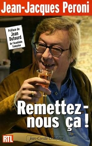 Remettez-nous ça ! — Jean-Jacques Peroni, préface de Jean Dutourd (Jean-Cyrille Godefroy)