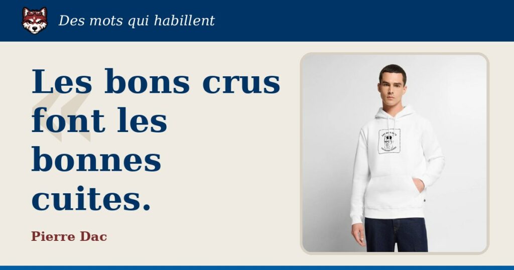 « Les bons crus font les bonnes cuites. », Pierre Dac : la citation et le T-shirt qui la porte