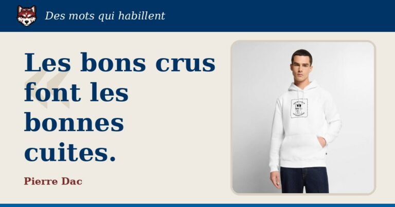 « Les bons crus font les bonnes cuites. », Pierre Dac : la citation et le T-shirt qui la porte