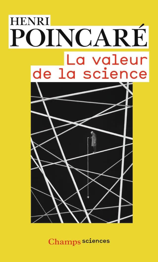 La Valeur de la science d’Henri Poincaré, en poche chez Champs sciences (Flammarion).