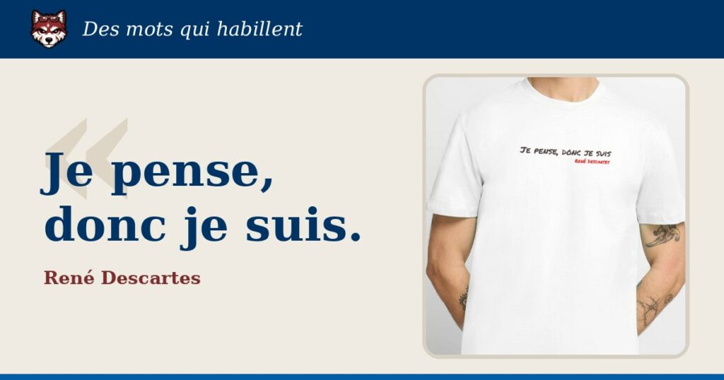 « Je pense, donc je suis », René Descartes : la citation et le T-shirt qui la porte