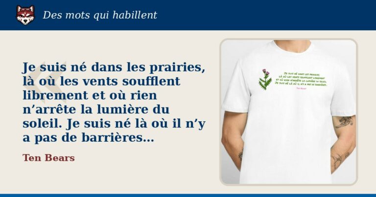 « Je suis né dans les prairies… », Ten Bears : la citation et le T-shirt qui la porte