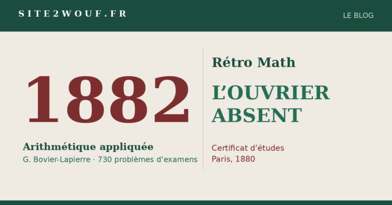 Rétro Math : L’OUVRIER ABSENT, problème du certificat d’études (Paris, 1880)