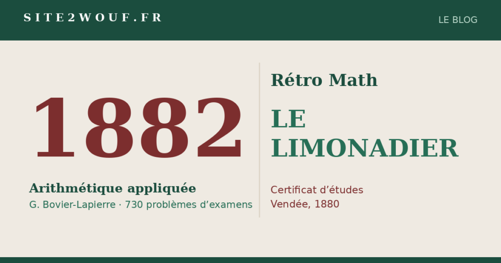 Rétro Math : LE LIMONADIER, problème du certificat d’études (Vendée, 1880)