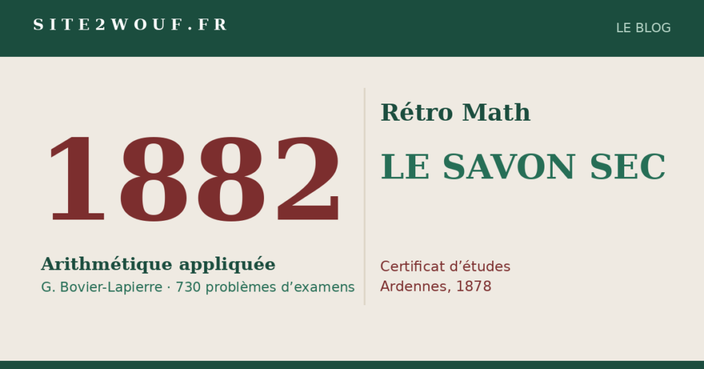 Rétro Math : LE SAVON SEC, problème du certificat d’études (Ardennes, 1878)