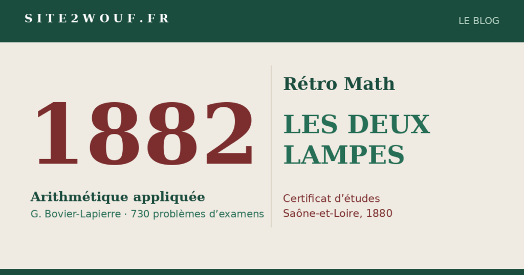 Rétro Math : LES DEUX LAMPES, problème du certificat d’études (Saône-et-Loire, 1880)